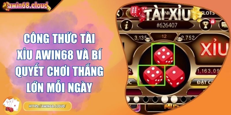 Công thức Tài Xỉu Awin68