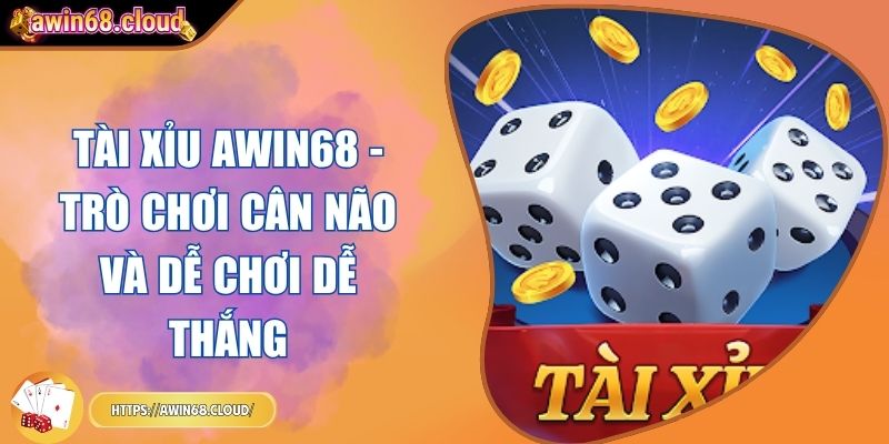 Tài Xỉu Awin68